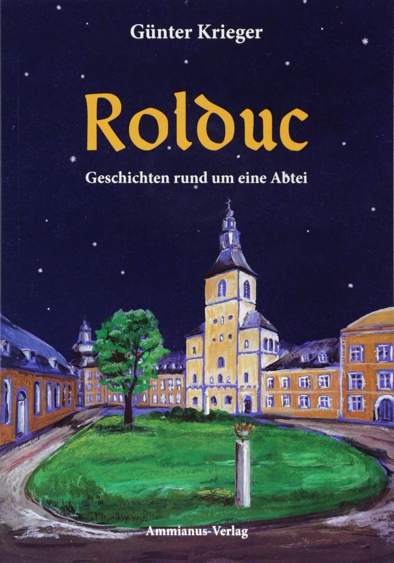 Rolduc: Geschichten rund um eine Abtei Essays & Short Stories