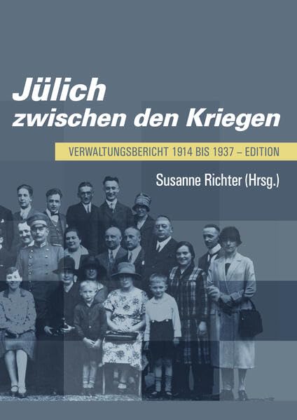 Jülich zwischen den Kriegen: Verwaltungsbericht 1914 bis 1937 - Edition (Veröffentlichungen des Stadtarchivs Jülich) Natural Sciences