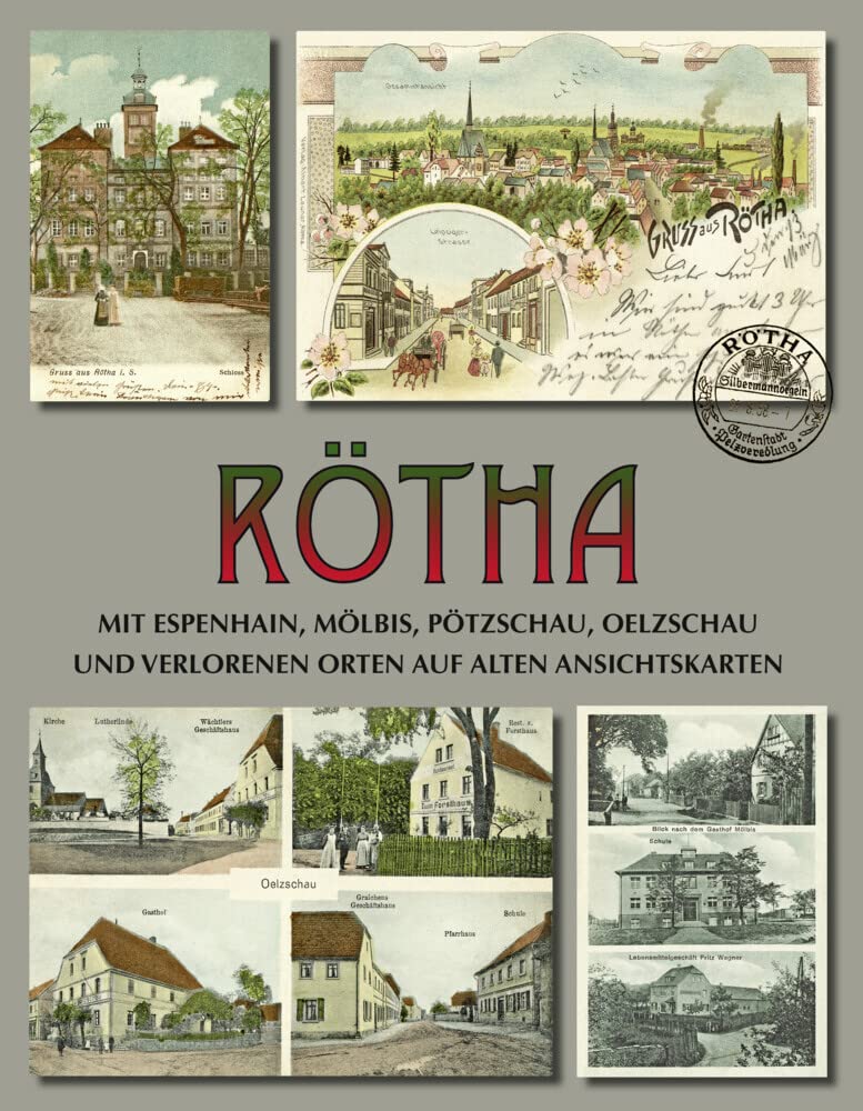 Rötha mit Espenhain, Mölbis, Pötzschau, Oelzschau und verlorenen Orten auf alten Ansichtskarten Leisure, Home & Garden