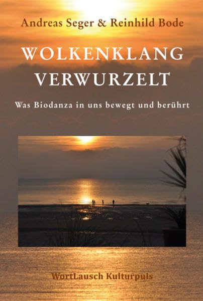 Wolkenklangverwurzelt: Was Biodanza in uns bewegt und berührt Contemporary literature