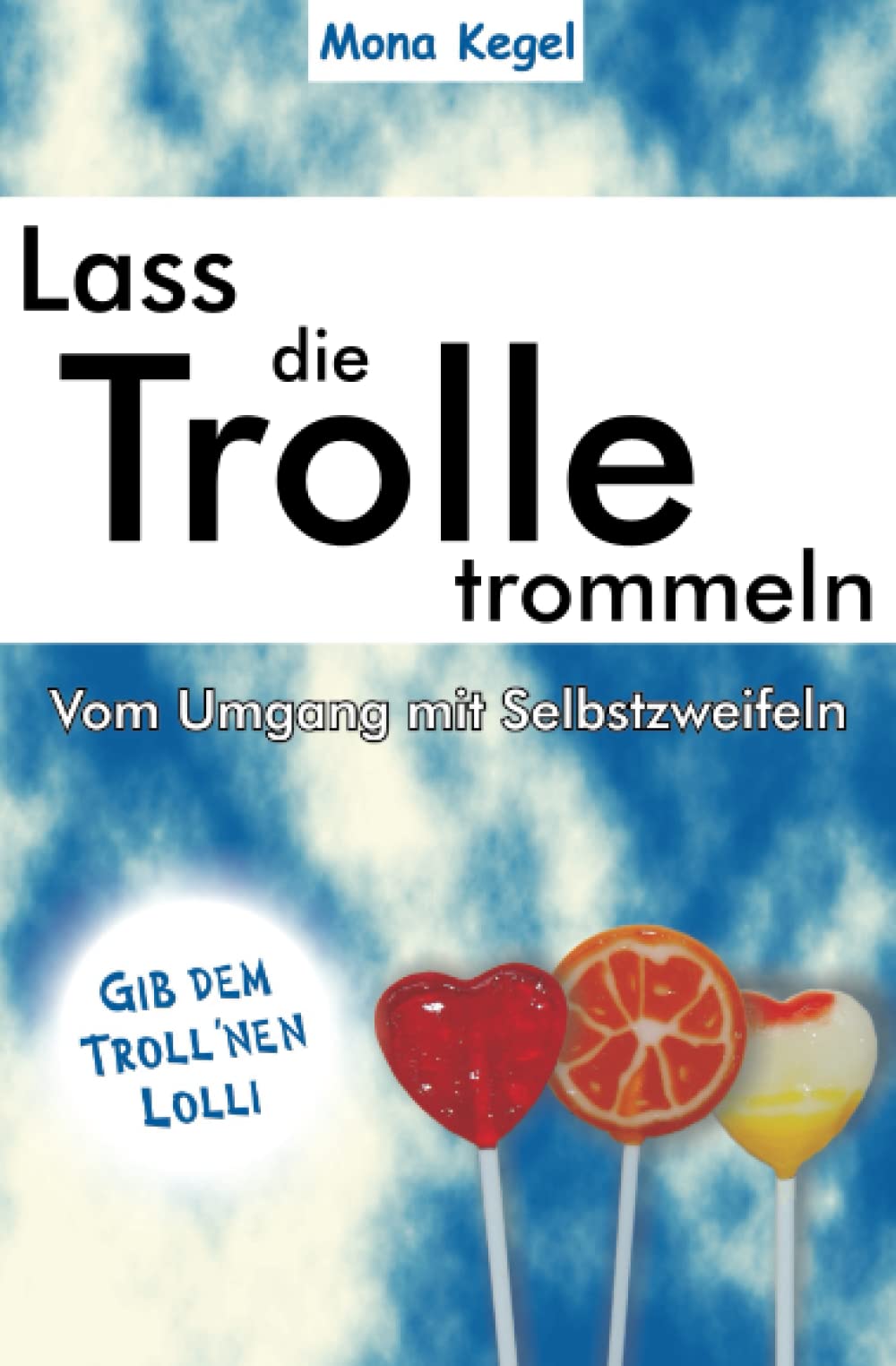 Lass die Trolle trommeln: vom Umgang mit Selbstzweifeln Health, Nutrition & Fitness