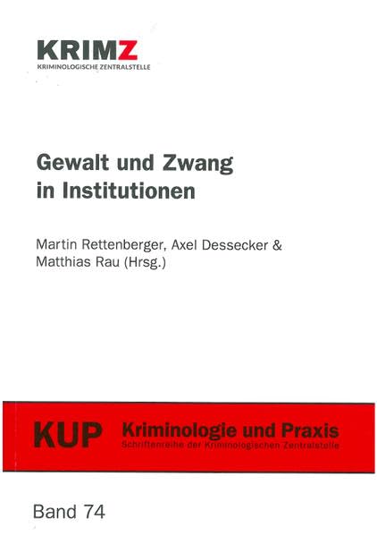Gewalt und Zwang in Institutionen (Kriminologie und Praxis: Schriftenreihe der Kriminologischen Zentralstelle e.V.) Law