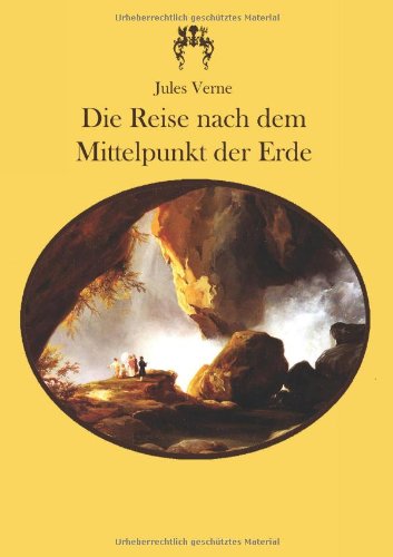 Die Reise nach dem Mittelpunkt der Erde: Roman Classics