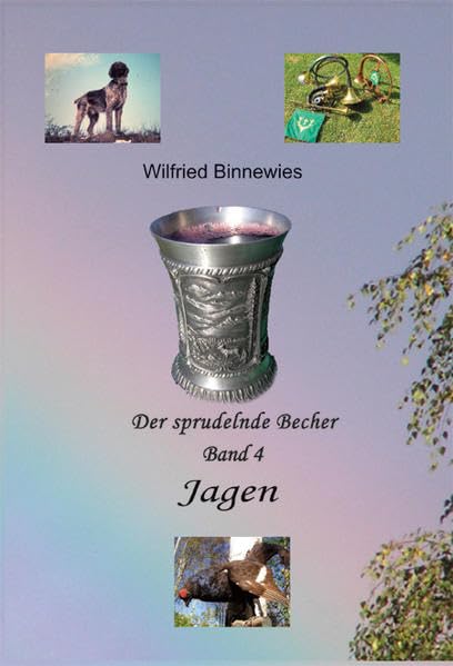 Der sprudelnde Becher: Band 4 "Jagen" Contemporary literature