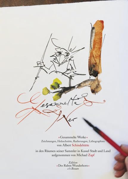 Gesammelte Werke. Zeichnungen, Kalligraphien, Radierungen, Lithografien und Holzschnitte von Albert Schindehütte in den Räumen seiner Sammler in Kassel Stadt und Land aufgenommen von Michael Zapf book