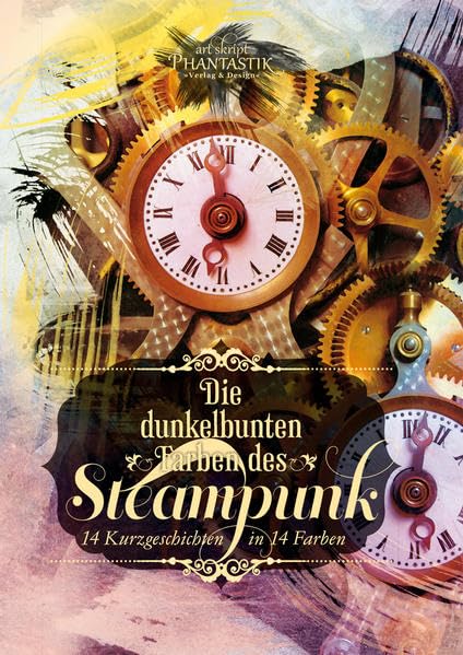 Die dunkelbunten Farben des Steampunk Essays & Short Stories