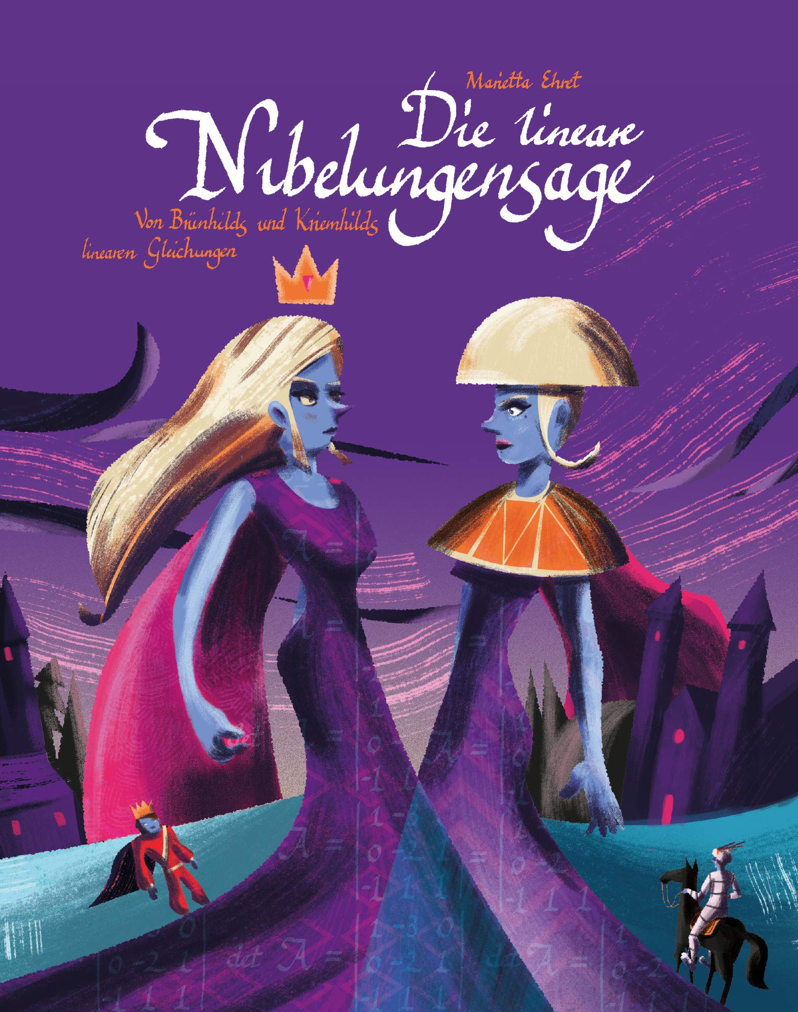 Die lineare Nibelungensage: Von Brünhilds und Kriemhilds linearen Gleichungen Mathematics