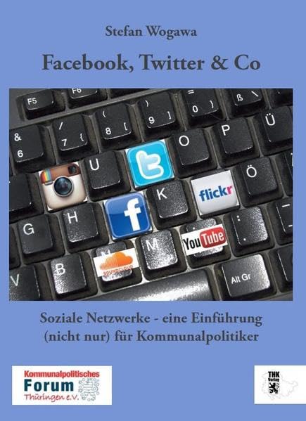 Facebook, Twitter & Co: Soziale Netzwerke - eine Einführung (nicht nur) für Kommunalpolitiker Law