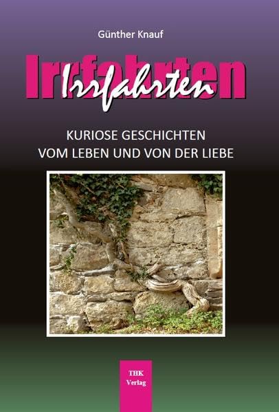 Irrfahrten: Kuriose Geschichten vom Leben und von der Liebe Contemporary literature