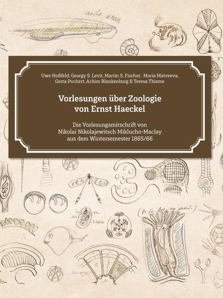 Vorlesungen über Zoologie von Ernst Haeckel: Die Vorlesungsmitschrift von Nikolai Nikolajewitsch Miklucho-Maclay aus dem Wintersemester 1865/66 Business & Technology