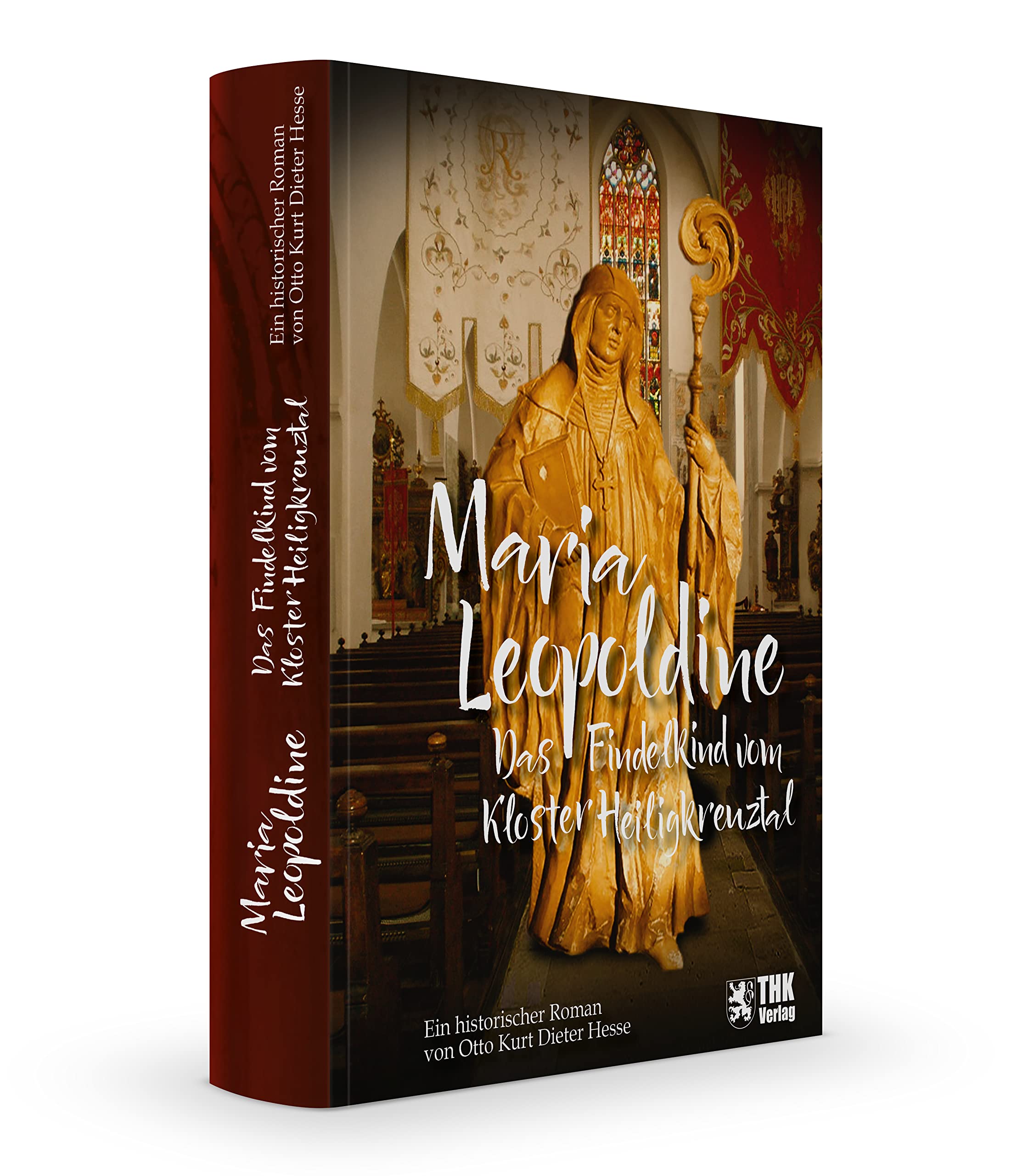 Maria Leopoldine: Das Findelkind vom Kloster Heiligkreuztal Historical Fiction