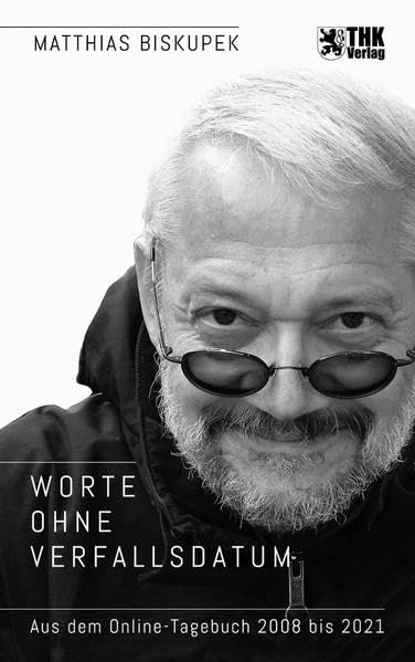 Worte ohne Verfallsdatum: Aus dem Online-Tagebuch 2008 bis 2021 Contemporary literature