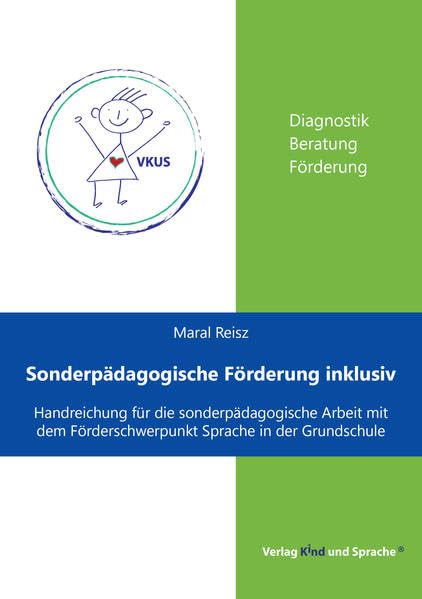 Sonderpädagogische Förderung inklusiv - Handreichung für die sonderpädagogische Arbeit mit dem Förderschwerpunkt Sprache in der Grundschule: Diagnostik - Beratung - Förderung Education & Training
