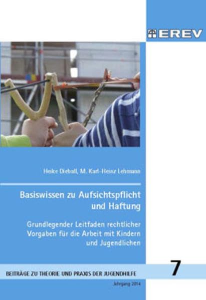 Basiswissen zu Aufsichtspflicht, Haftung und Garantenstellung: Grundlegender Leitfaden rechtlicher Vorgaben für die Arbeit mit Kindern und ... zur Theorie und Praxis der Jugendhilfe) Social Sciences