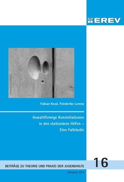 Gewaltförmige Konstellationen in den stationären Hilfen: Eine Fallstudie (Beiträge zur Theorie und Praxis der Jugendhilfe) Books