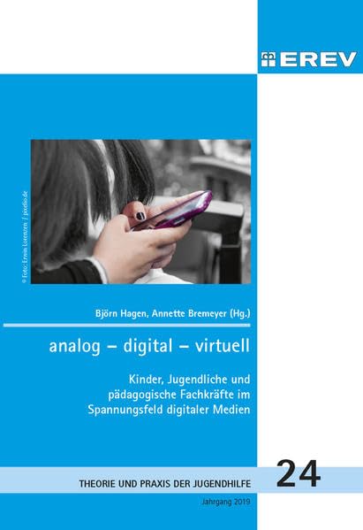 analog - digital - virtuell: Kinder,Jugendliche und pädagogische Fachkräfte im Spannungsfeld digitaler Medien (Beiträge zur Theorie und Praxis der Jugendhilfe) Books