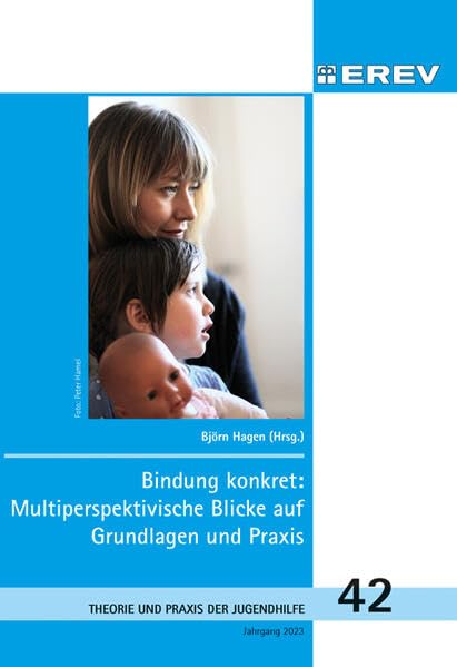 Bindung konkret:: Multiperspektivische Blicke auf Grundlagen und Praxis (Beiträge zur Theorie und Praxis der Jugendhilfe) Books