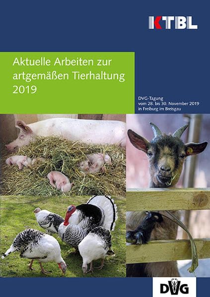 Aktuelle Arbeiten zur artgemäßen Tierhaltung 2019: 51. Tagung Angewandte Ethologie bei Nutztieren der DVG Medicine