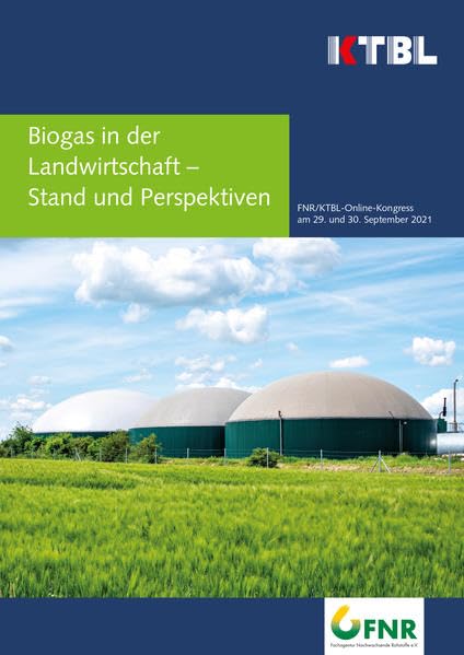 Biogas in der Landwirtschaft - Stand und Perspektiven: FNR/KTBL-Online-Kongress am 29. und 30. September 2021 Natural Sciences