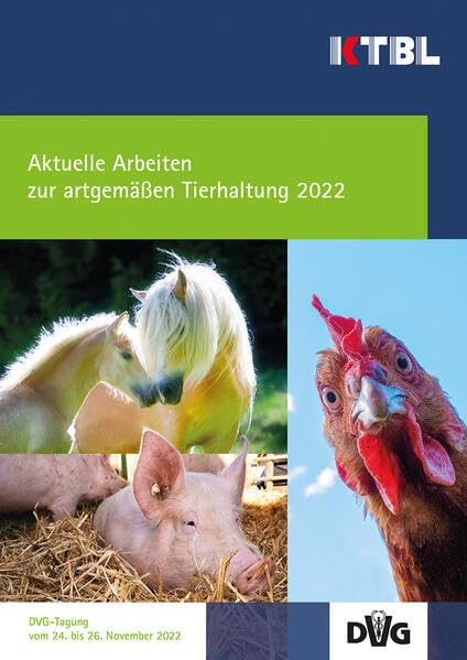 Aktuelle Arbeiten zur artgemäßen Tierhaltung 2022: 54. Tagung Angewandte Ethologie bei Nutztieren der DVG Medicine