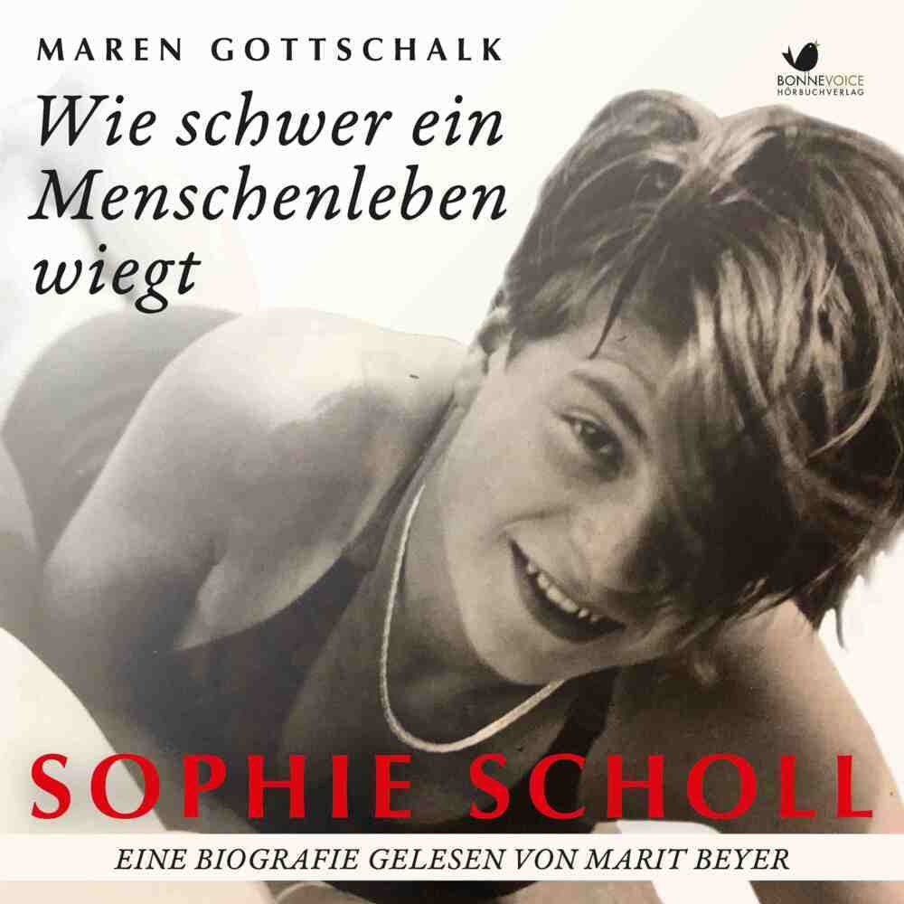 Sophie Scholl. Wie schwer ein Menschenleben wiegt: Eine Biografie cd