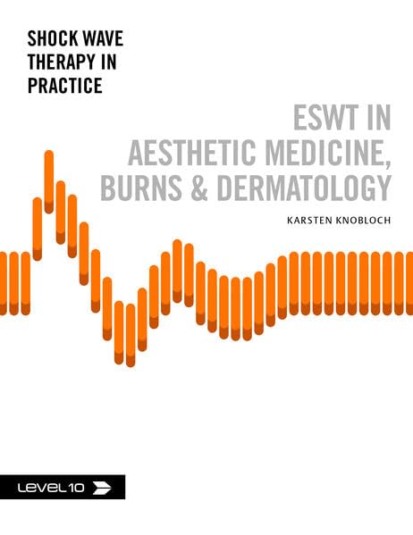 ESWT in Aesthetic Medicine, Burns & Dermatology (Stosswellentherapie in der Praxis) Medicine