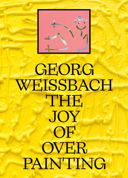 Georg Weißbach: The Joy of Overpainting Film, Art & Culture
