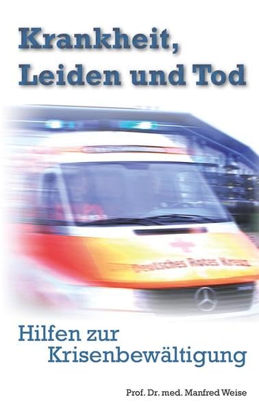 Krankheit, Leiden und Tod: Hilfen zur Krisenbewältigung Death & Mourning
