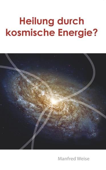Heilung durch kosmische Energie?: Alternativmedizin im Licht der Bibel Religion & Esotericism