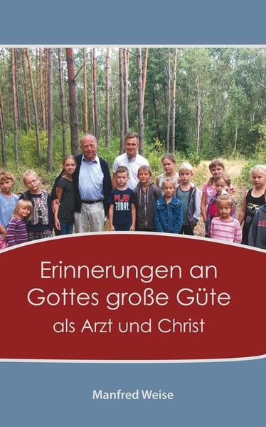 Erinnerungen an Gottes große Güte als Arzt und Christ Religion & Esotericism