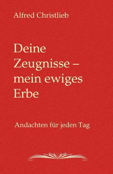 Deine Zeugnisse - mein ewiges Erbe: Andachten für jeden Tag Religion & Esotericism