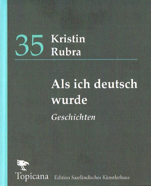 Kristin Rubra: Als ich deutsch wurde - Geschichten (Topicana) Contemporary literature