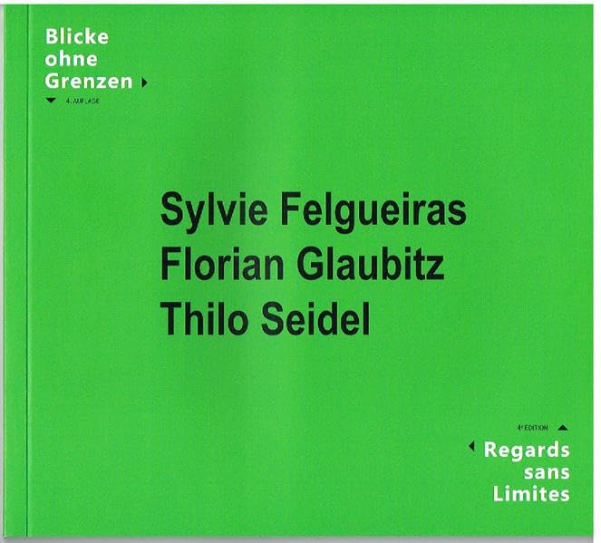 Regards sans Limites - Blicke ohne Grenzen 4. Auflage: Sylvie Felgueiras, Florian Glaubitz, Thilo Seidel Film, Art & Culture