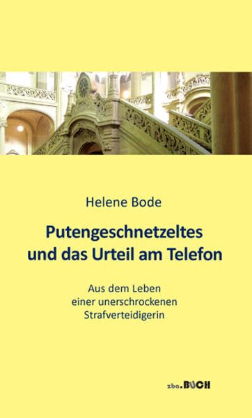 Putengeschnetzeltes und das Urteil am Telefon: Aus dem Leben einer unerschrockenen Verteidigerin (reihe __n.ius) Law