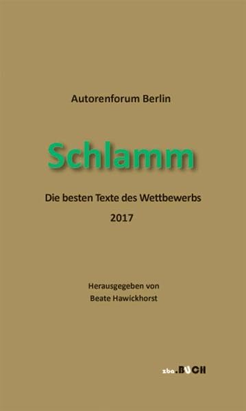 Schlamm: Die besten Texte des Wettbewerbs 2017 Contemporary literature
