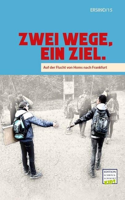 Zwei Wege. Ein Ziel.: Auf der Flucht vom Homs nach Frankfurt Children's books