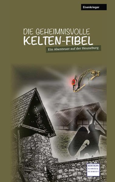 Die geheimnisvolle Kelten-Fibel: Ein Abenteuer auf der Heuneburg Historical Fiction