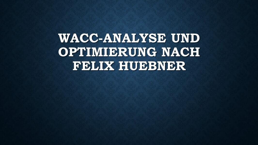 WACC-Analyse und ‑Optimierung nach Felix Huebner Law