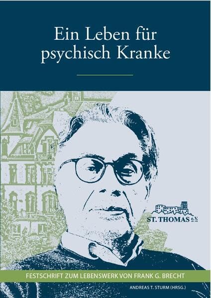 Ein Leben für psychisch Kranke: Festschrift zum Lebenswerk von Frank G. Brecht Memories