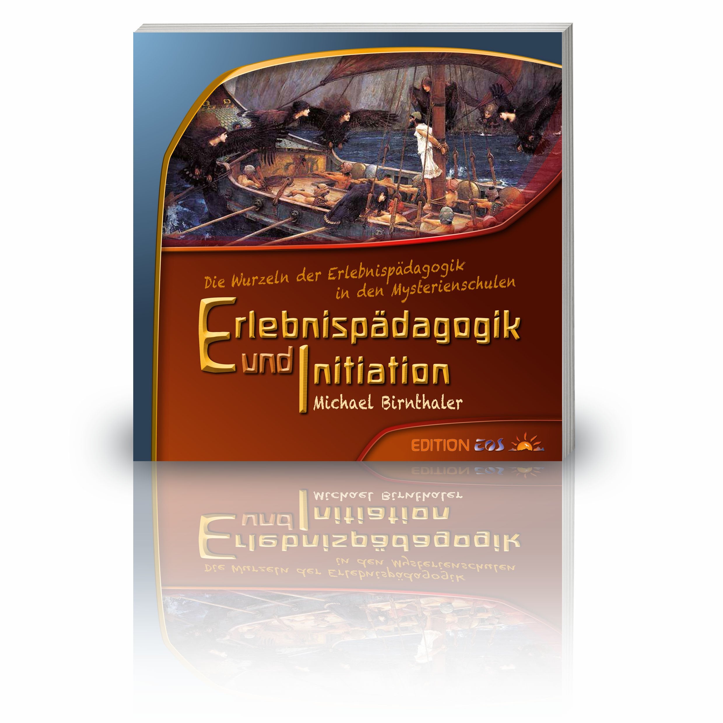 Erlebnispädagogik und Initiation: Die Wurzeln der Erlebnispädagogik in den Mysterienschulen (Edition Eos) Books