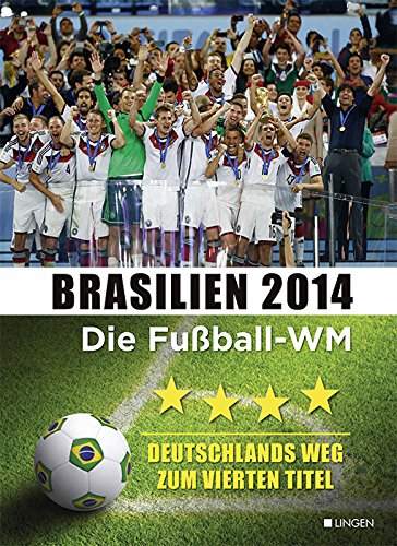 Brasilien 2014 – Die Fußball-WM: Deutschlands Weg zum vierten Titel Leisure & Fun