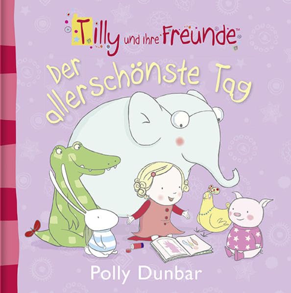 Tilly und ihre Freunde - Der allerschönste Tag Children's books