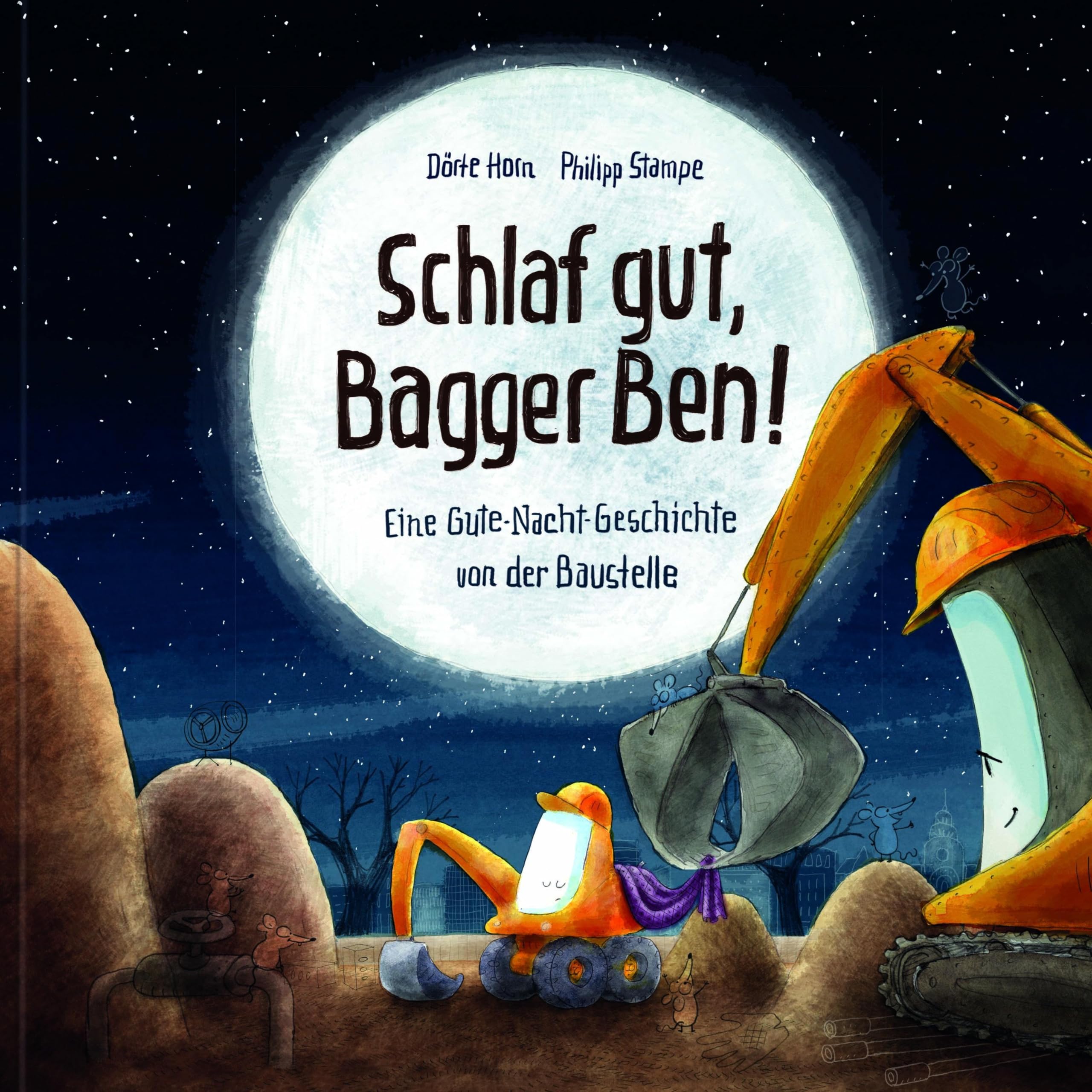 Schlaf gut, Bagger Ben! Eine Gute-Nacht-Geschichte von der Baustelle Non-fiction