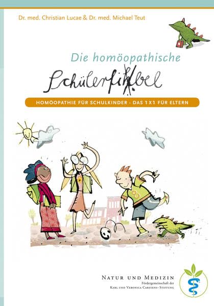 Homöopathische Schülerfibel: Homöopathie für Schulkinder; Das 1 x 1 für Eltern Medicine
