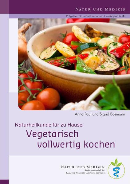 Vegetarisch vollwertig kochen (Naturheilkunde für Zuhause) Medicine