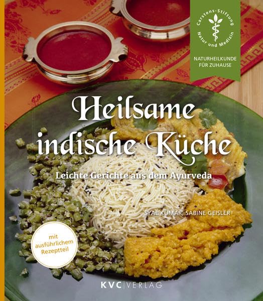 Heilsame indische Küche: Leichte Gerichte aus dem Ayurveda: Leichte Gerichte aus dem Ayurveda. Mit ausführlichem Rezeptteil (Naturheilkunde für Zuhause) Medicine