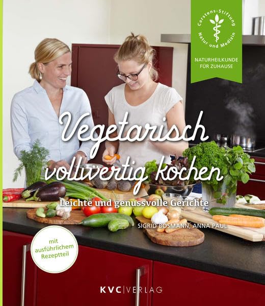 Vegetarisch vollwertig kochen: Leichte und genussvolle Gerichte (Naturheilkunde für Zuhause) Medicine