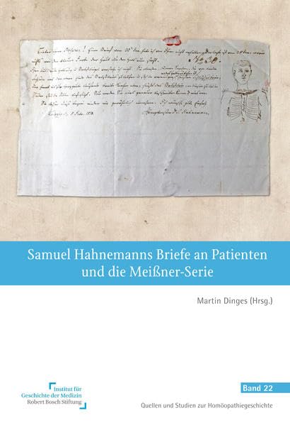 Samuel Hahnemanns Briefe an Patienten und die Meißner-Serie (Quellen und Studien zur Homöopathiegeschichte) Medicine
