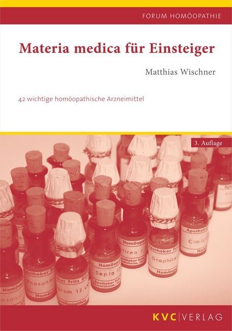 Materia medica für Einsteiger: 42 wichtige homöopathische Arzneimittel (Forum Homöopathie) Medicine