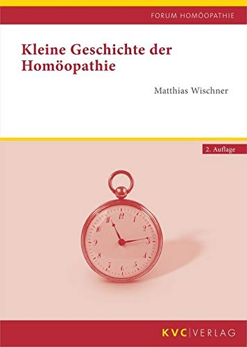 Kleine Geschichte der Homöopathie (Forum Homöopathie) Medicine